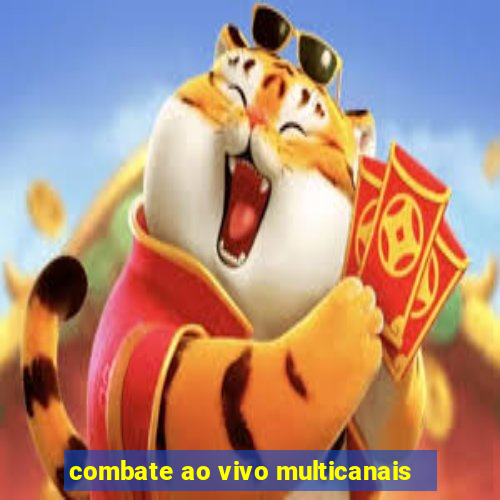 combate ao vivo multicanais